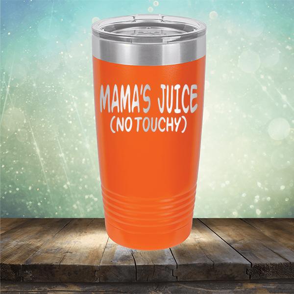 Mama&#39;s Juice (No Touchy) - Laser Etched Tumbler Mug