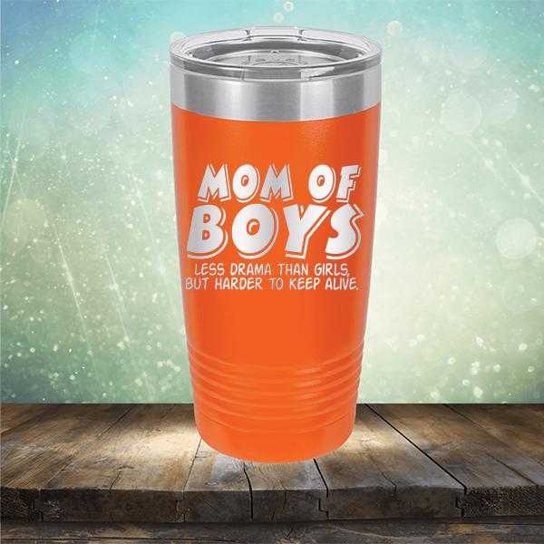 Mom Of Boys Less Drama Than Girls But Harder To Keep Alive - Laser Etched Tumbler Mug