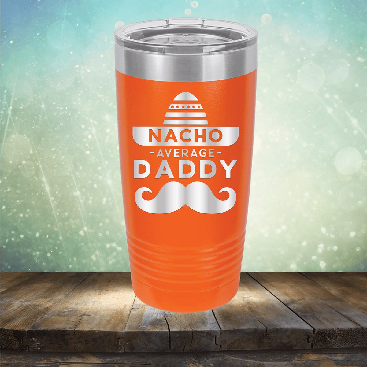 Nacho Average Daddy with Mustache - Laser Etched Tumbler Mug