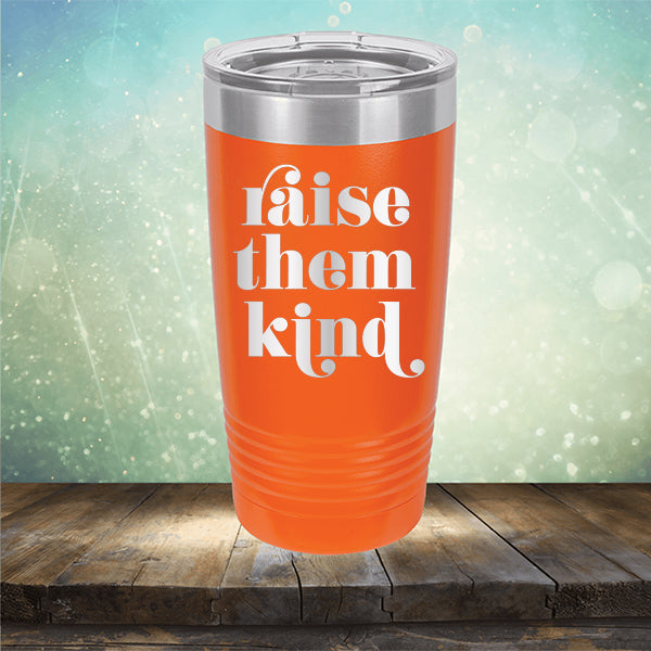 Raise Them Kind - Laser Etched Tumbler Mug