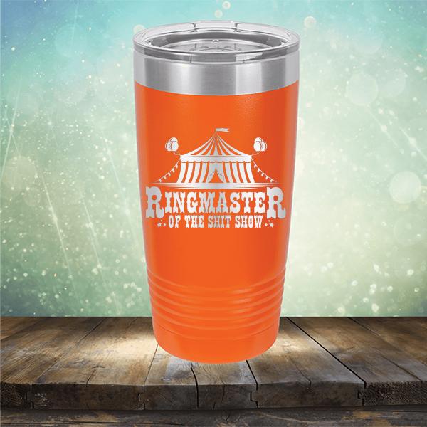 Ringmaster of the Shit Show - Laser Etched Tumbler Mug