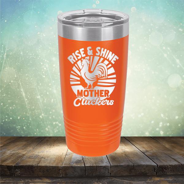 Rise &amp; Shine Mother Cluckers - Laser Etched Tumbler Mug
