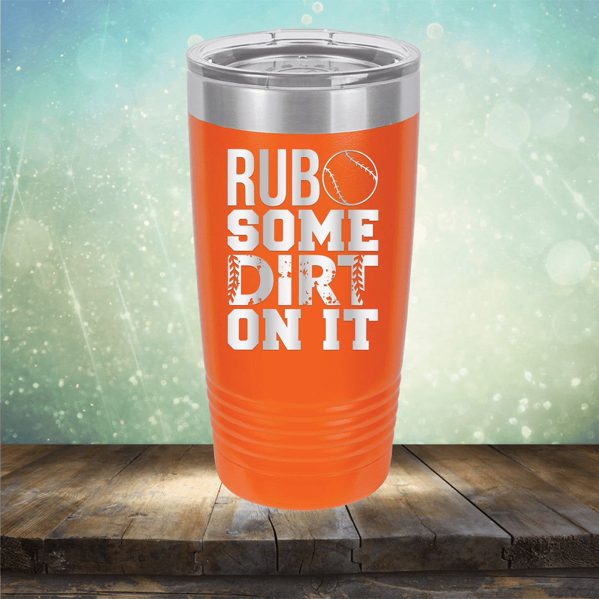 Rub Some Dirt On It - Laser Etched Tumbler Mug