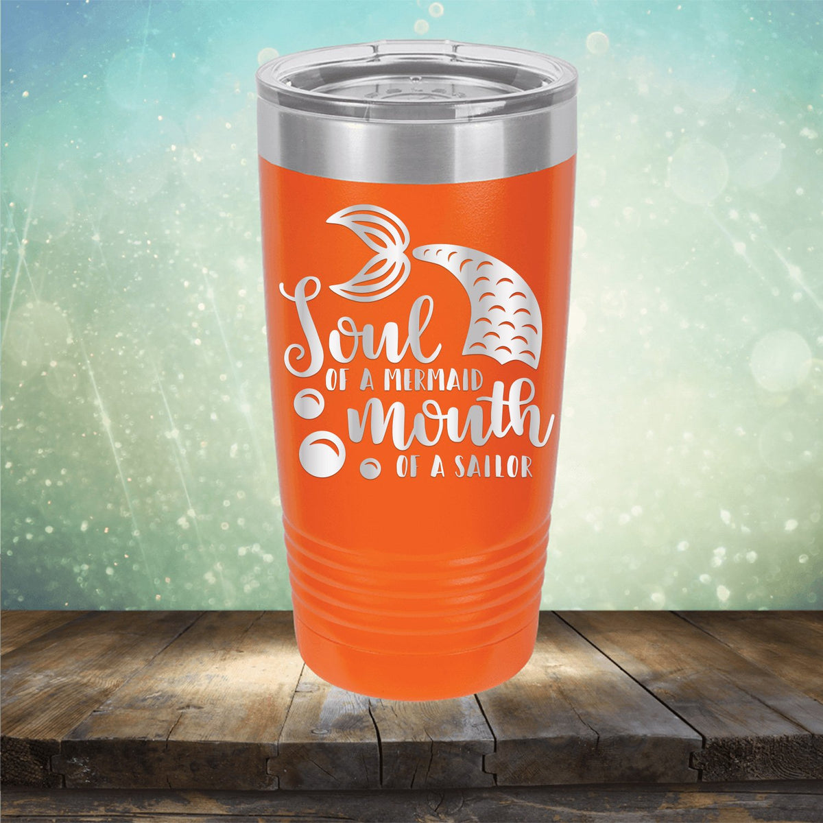 Soul of A Mermaid Mouth of A Sailor - Laser Etched Tumbler Mug
