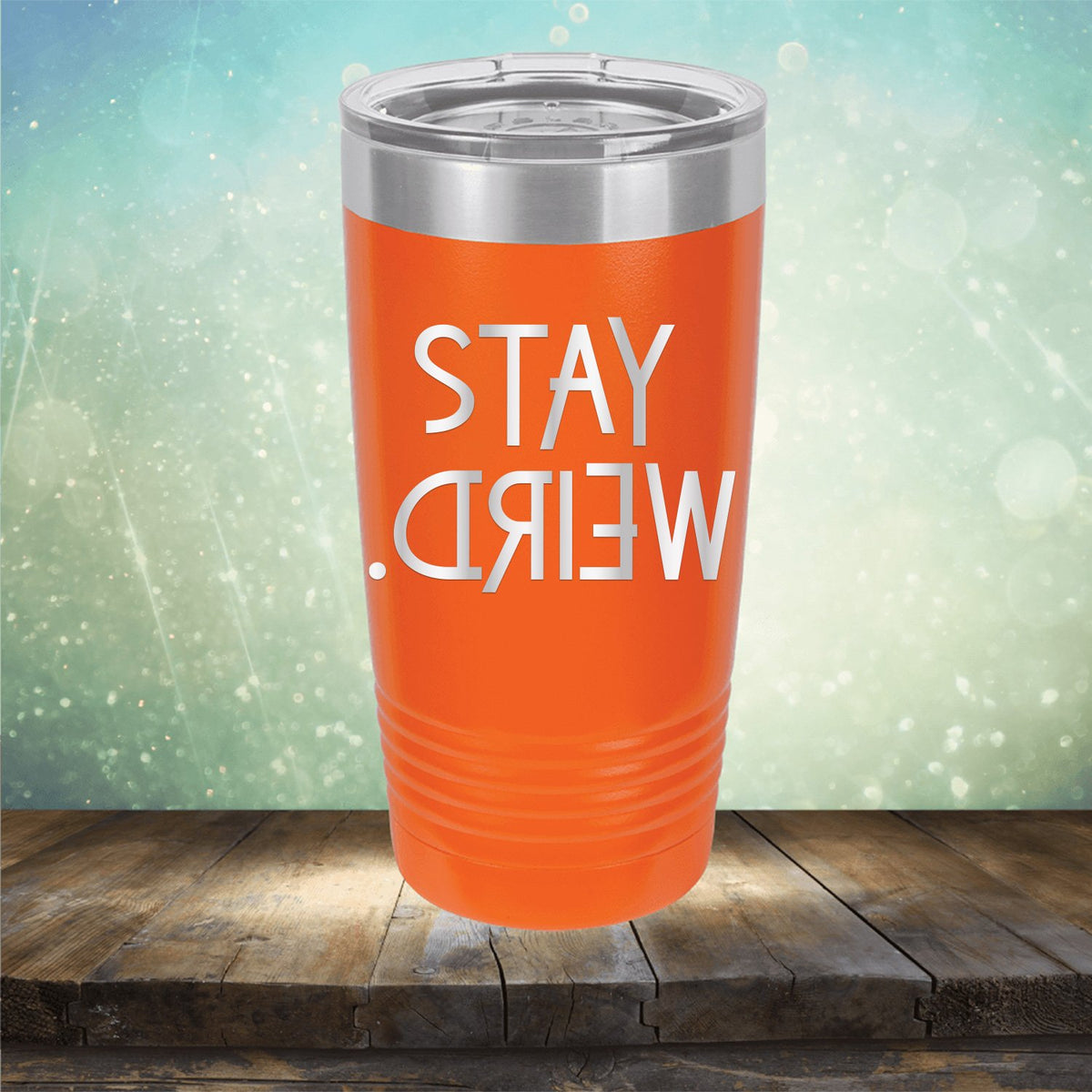 Stay Weird - Laser Etched Tumbler Mug