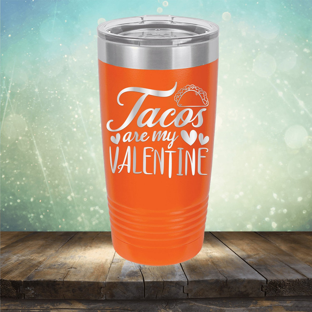 Tacos Are My Valentine - Laser Etched Tumbler Mug