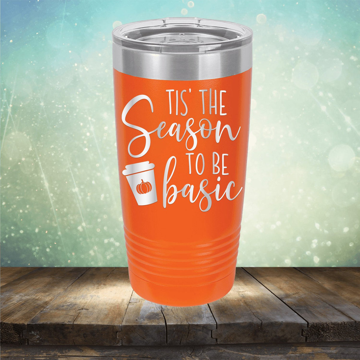 Tis The Season To Be Basic - Laser Etched Tumbler Mug