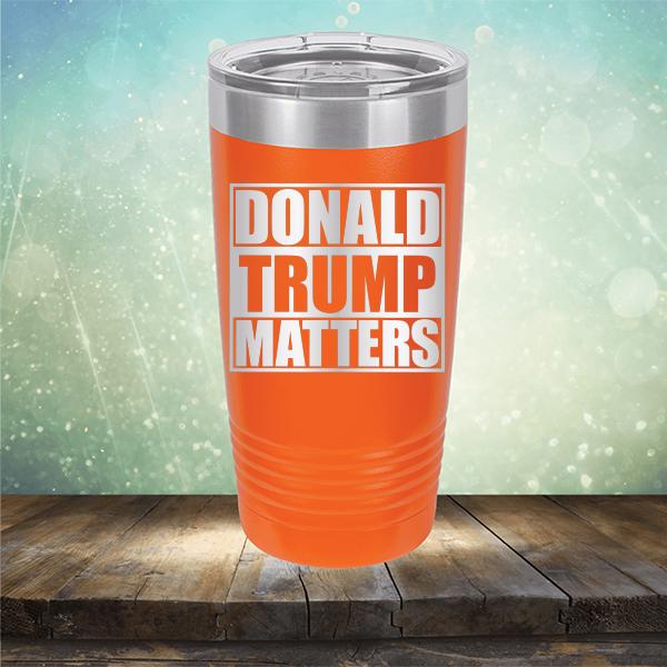 Donald Trump Matters - Laser Etched Tumbler Mug