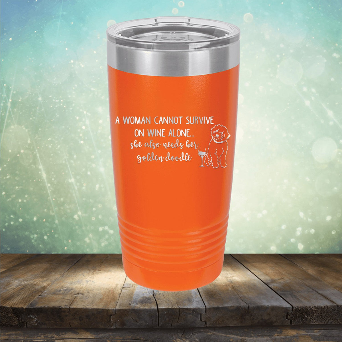 A Woman Cannot Survive on Wine Alone, She also Needs her Golden Doodle - Laser Etched Tumbler Mug