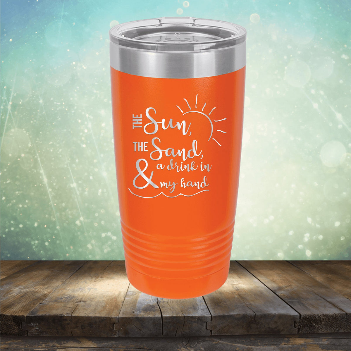 The Sun, The Sand &amp; A Drink in My Hand - Laser Etched Tumbler Mug