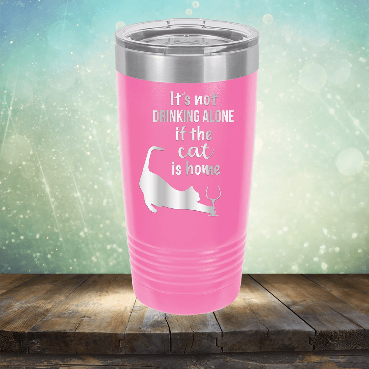 It&#39;s Not Drinking Alone If the Cat is Home - Laser Etched Tumbler Mug