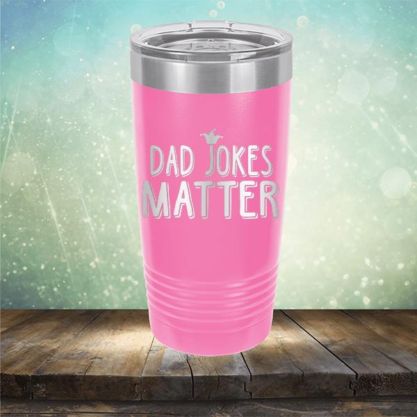 Dad Jokes Matter - Laser Etched Tumbler Mug