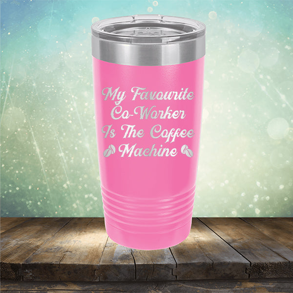 My Favorite Co-Worker is the Coffee Machine - Laser Etched Tumbler Mug