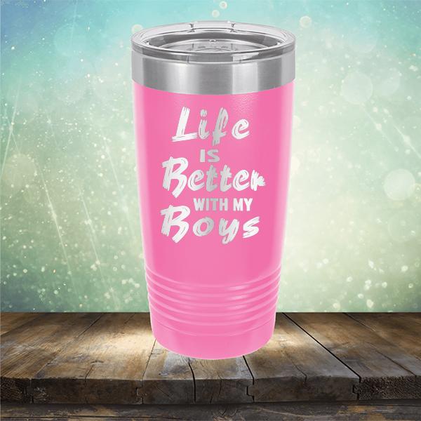 Life is Better With My Boys - Laser Etched Tumbler Mug