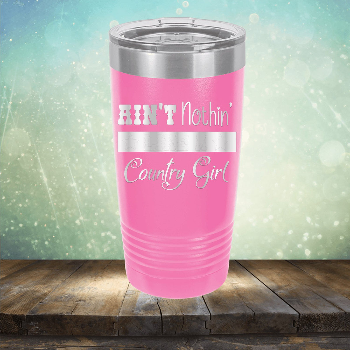 Ain&#39;t Nothin&#39; Like A Country Girl - Laser Etched Tumbler Mug