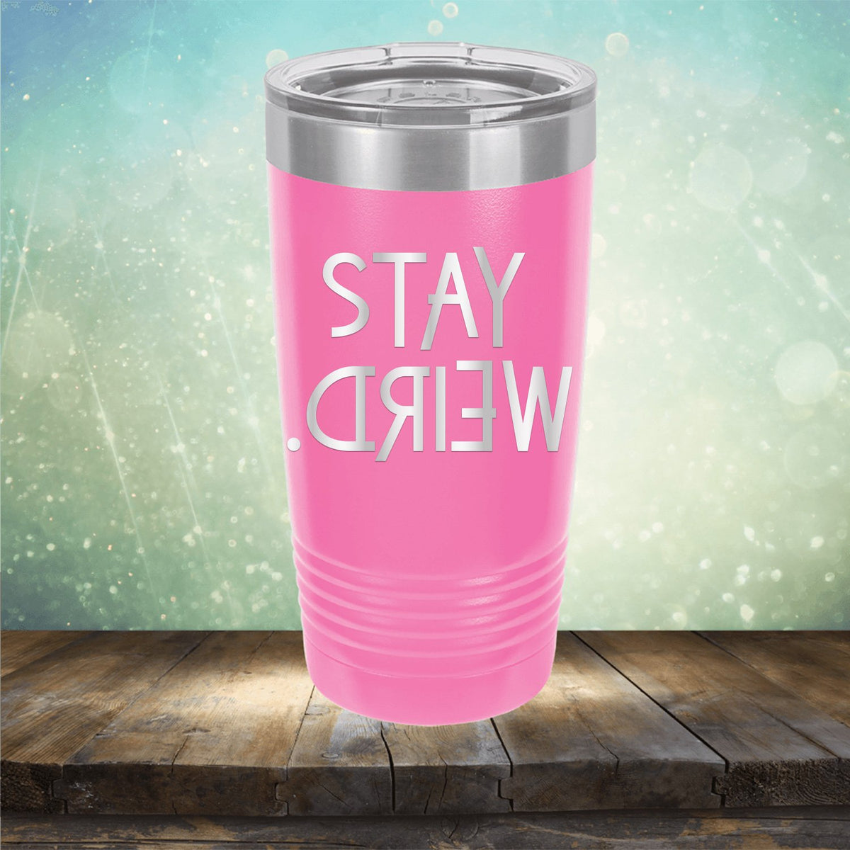 Stay Weird - Laser Etched Tumbler Mug