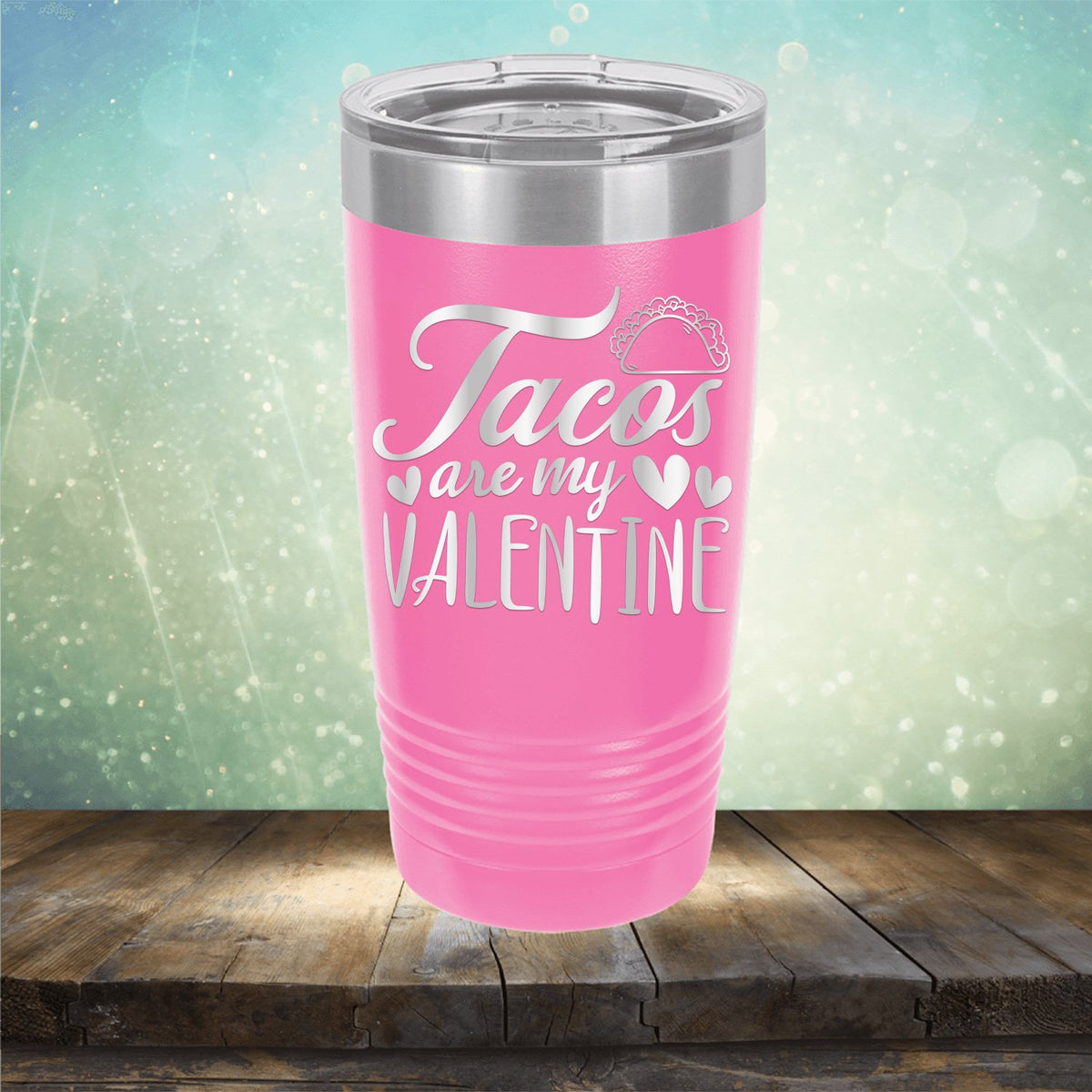 Tacos Are My Valentine - Laser Etched Tumbler Mug