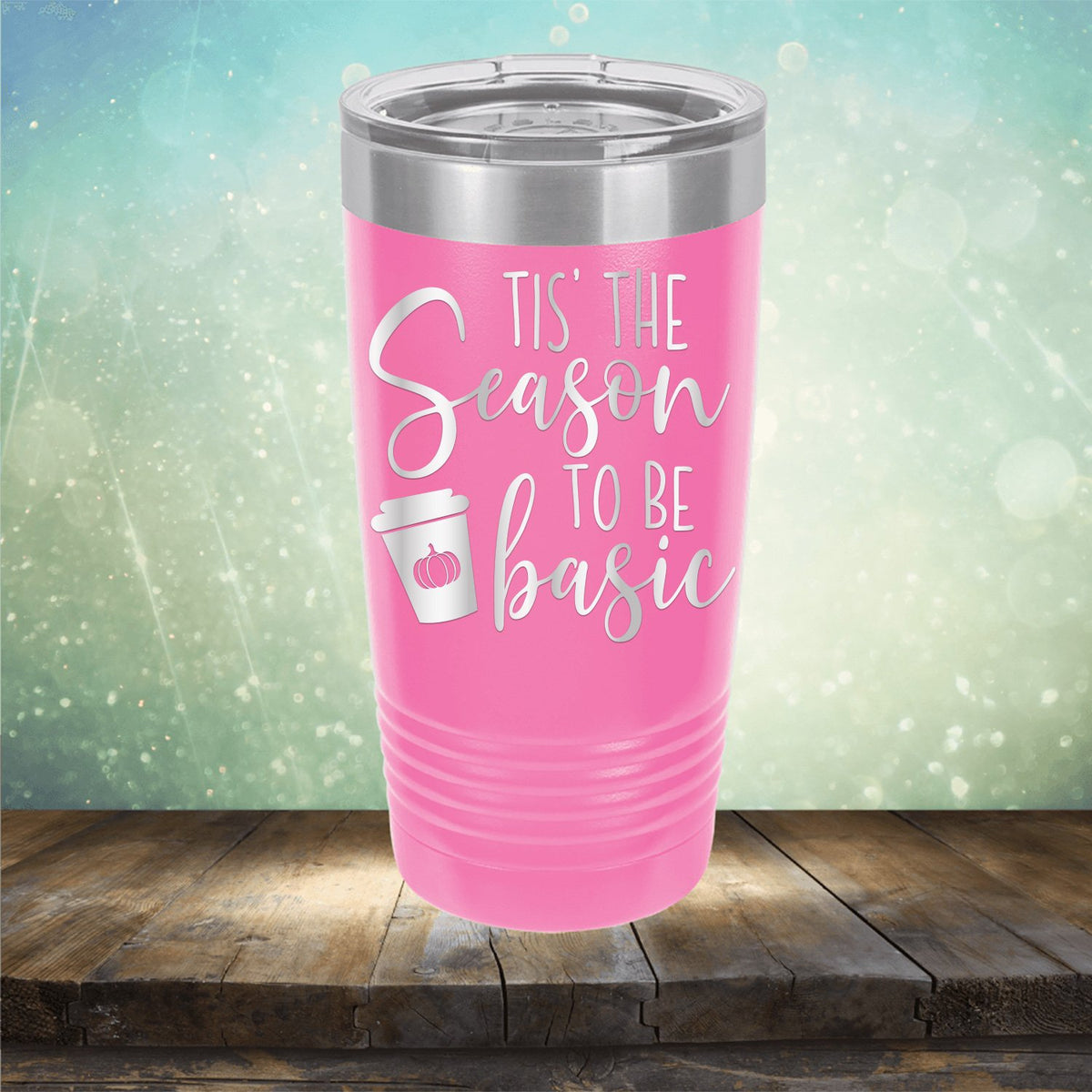 Tis The Season To Be Basic - Laser Etched Tumbler Mug