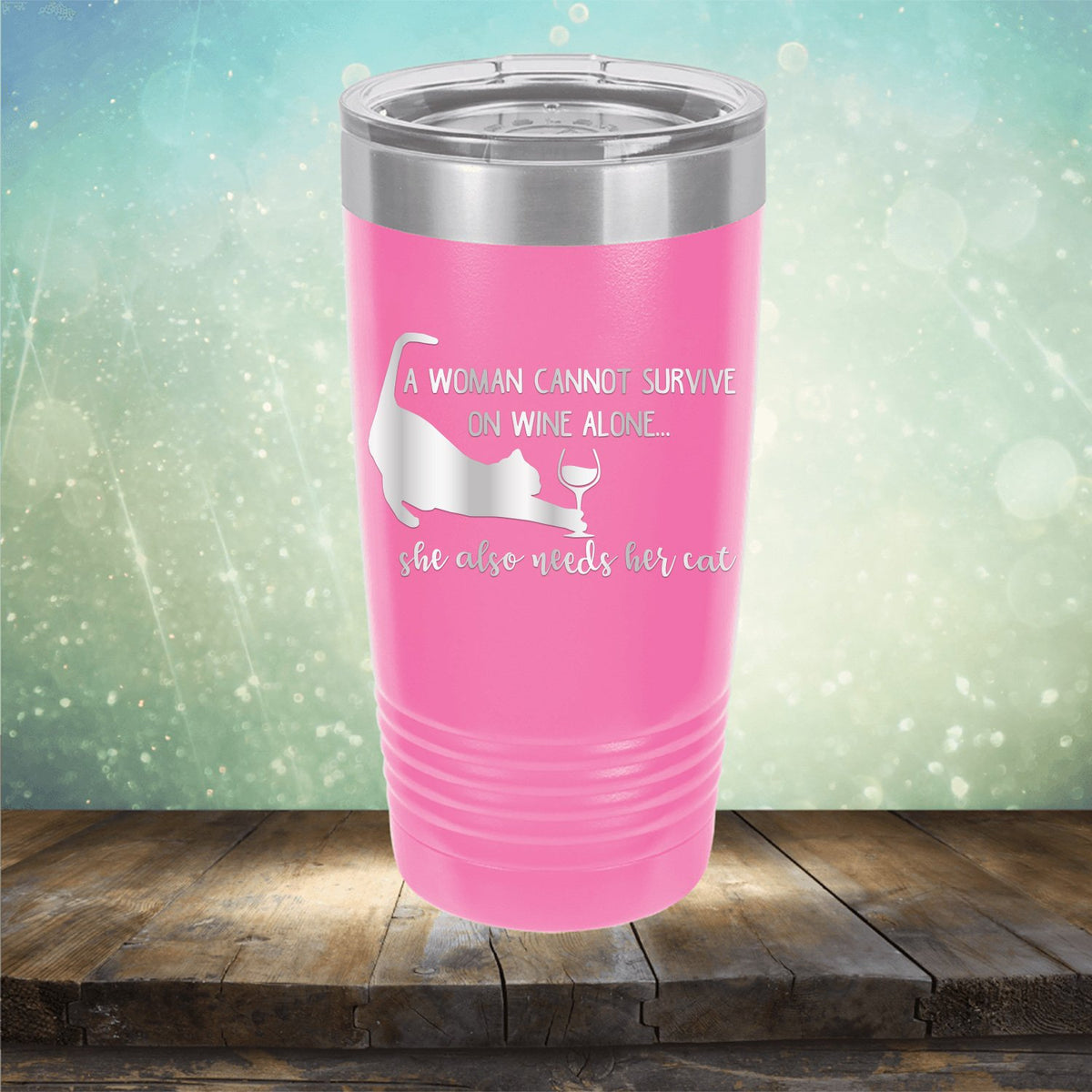 A Woman Cannot Survive on Wine Alone, She also Needs her Cat - Laser Etched Tumbler Mug