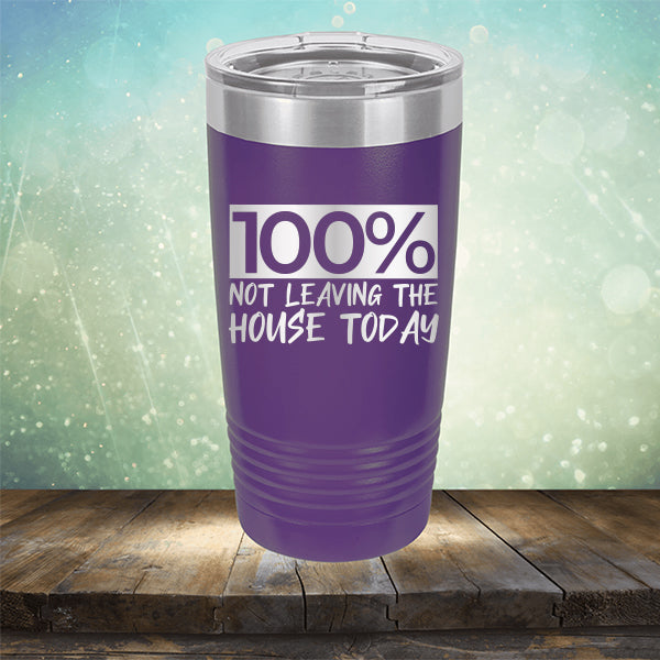 100% Not Leaving The House Today - Laser Etched Tumbler Mug