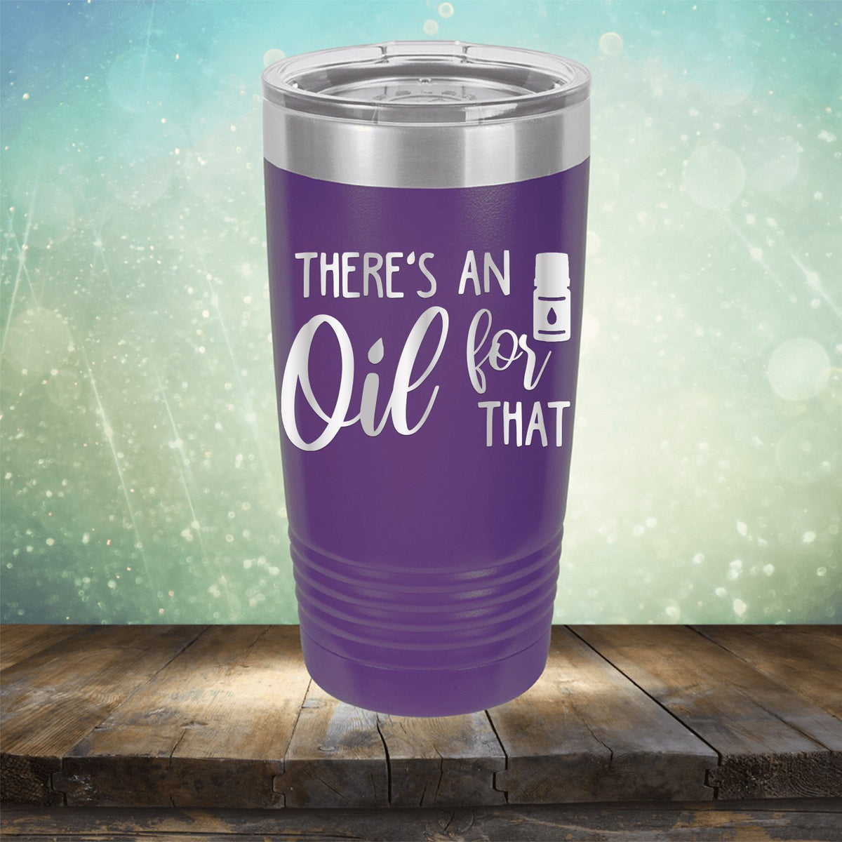 There&#39;s An Oil For That - Laser Etched Tumbler Mug