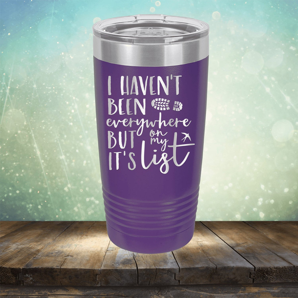 I Haven&#39;t Been Everywhere But It&#39;s On My List - Laser Etched Tumbler Mug