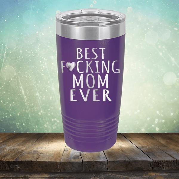 Best Fucking Mom Ever - Laser Etched Tumbler Mug