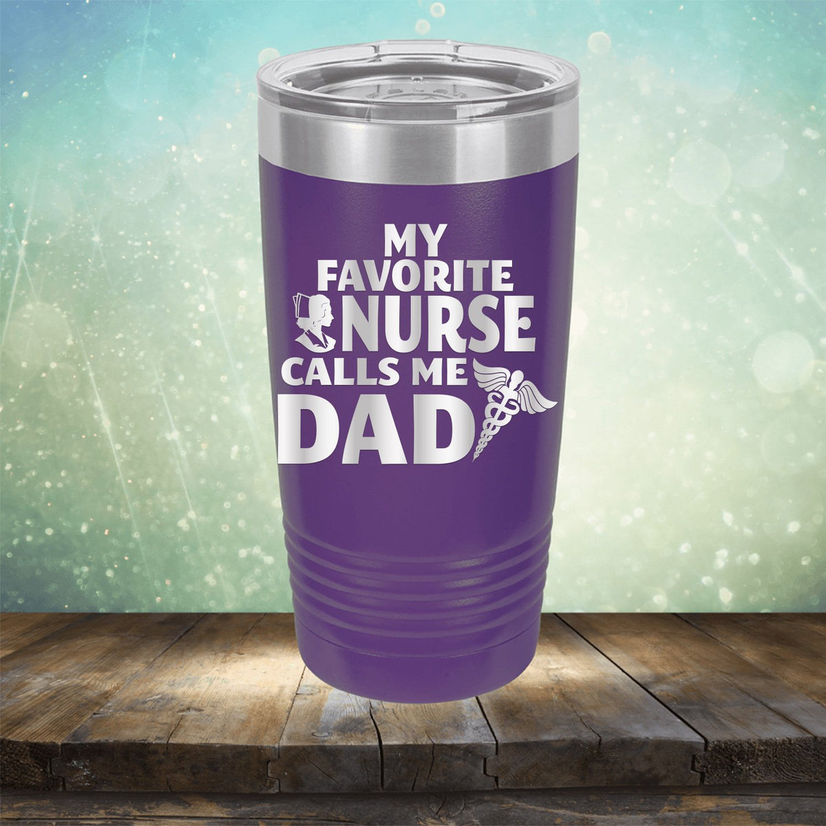 My Favorite Nurse Calls Me Dad - Laser Etched Tumbler Mug