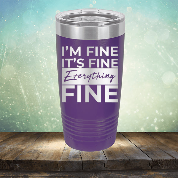 I'm Fine It's Fine Everything's Fine - Laser Etched Tumbler Mug