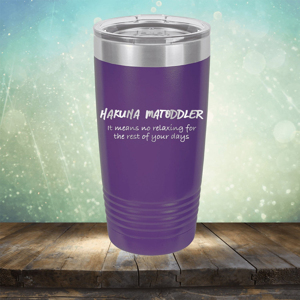 Hakuna Matoddler Means No Relaxing - Laser Etched Tumbler Mug