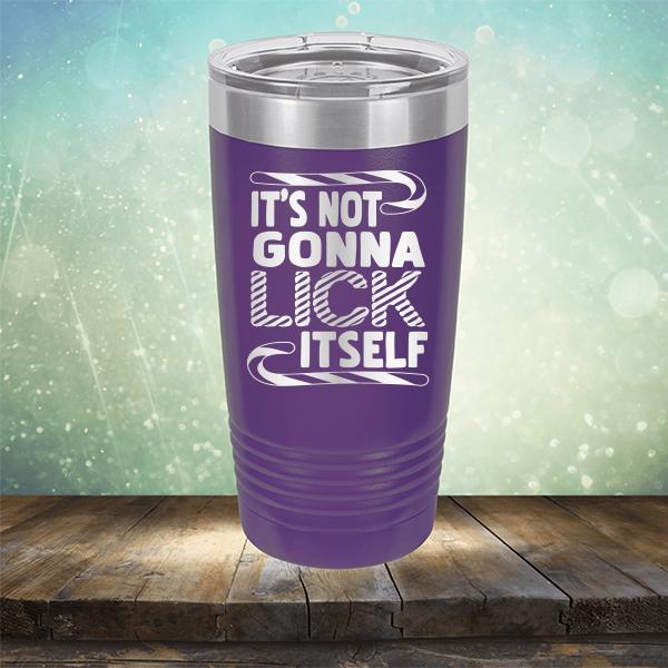 It's Not Gonna Lick Itself - Laser Etched Tumbler Mug