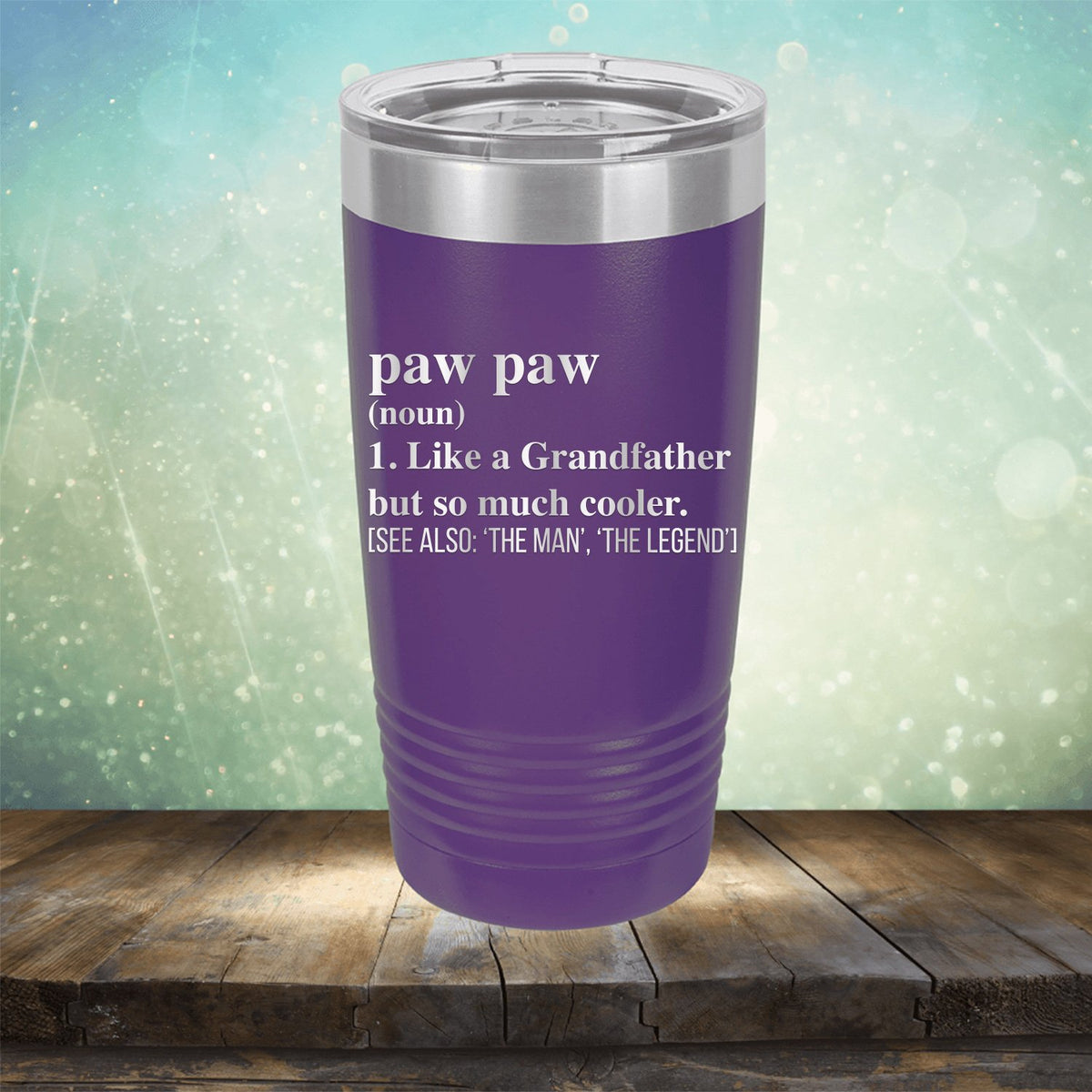 Paw Paw (Noun) 1. Like A Grandfather But So Much Cooler [See Also: &#39;The Man&#39; &#39;The Legend&#39;] - Laser Etched Tumbler Mug
