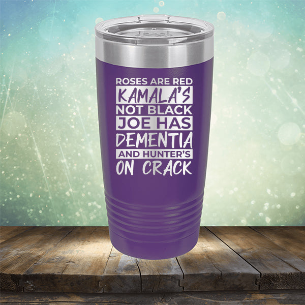 Roses Are Red Kamala&#39;s Not Black Joe Had Dementia and Hunter&#39;s On Crack - Laser Etched Tumbler Mug