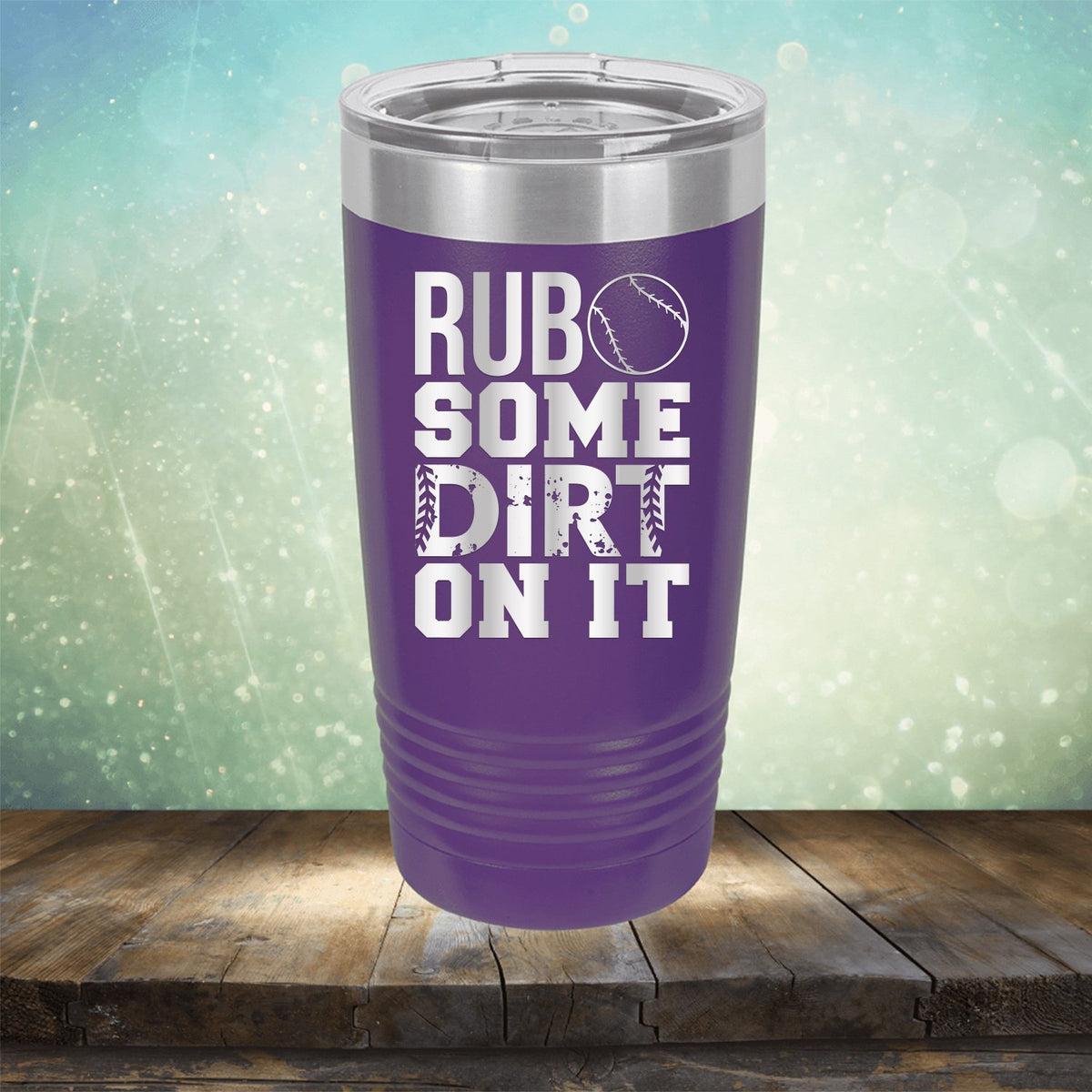 Rub Some Dirt On It - Laser Etched Tumbler Mug