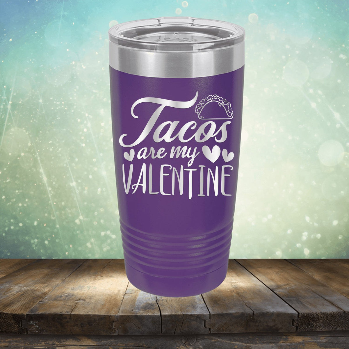 Tacos Are My Valentine - Laser Etched Tumbler Mug