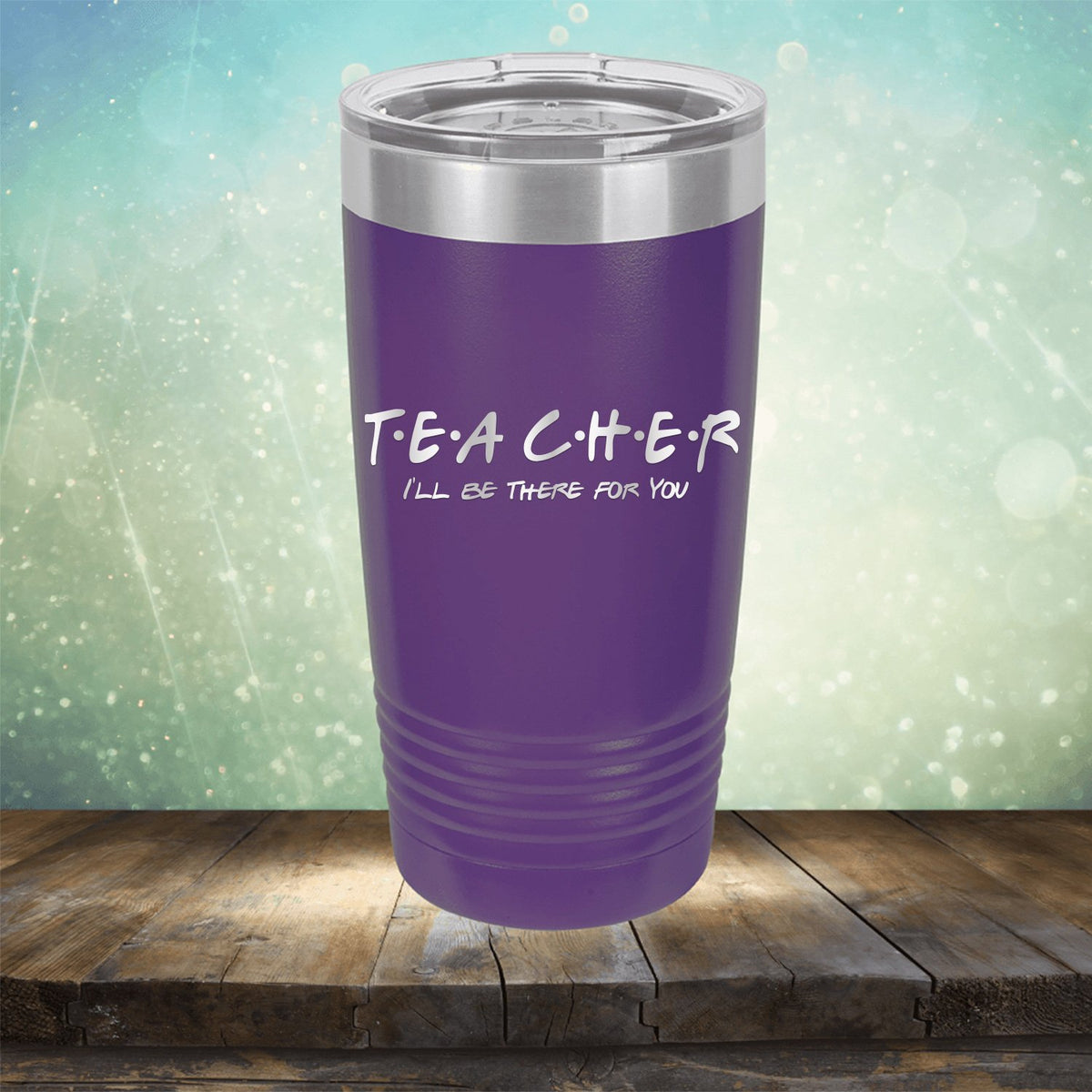 Teacher I&#39;ll Be There For You - Laser Etched Tumbler Mug