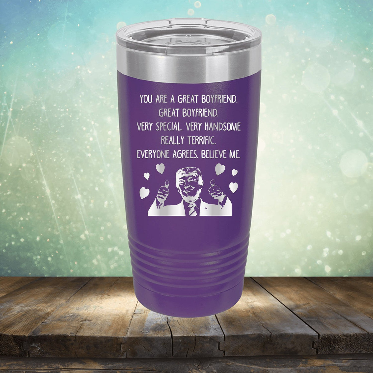 Trump You Are A Great Boyfriend - Laser Etched Tumbler Mug