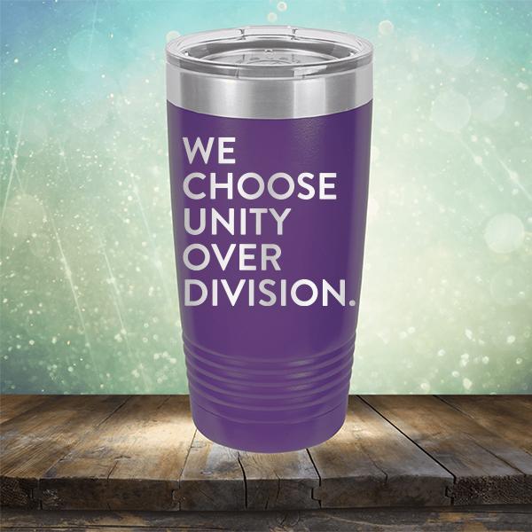 We Choose Unity Over Division - Laser Etched Tumbler Mug