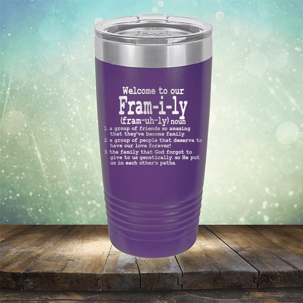 Welcome To Our Fram-i-ly (fram-uh-ly) noun - Laser Etched Tumbler Mug