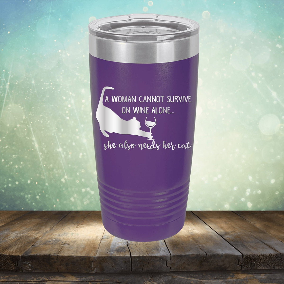 A Woman Cannot Survive on Wine Alone, She also Needs her Cat - Laser Etched Tumbler Mug