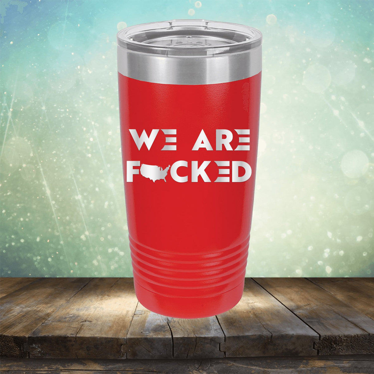 America We Are Fucked - Laser Etched Tumbler Mug