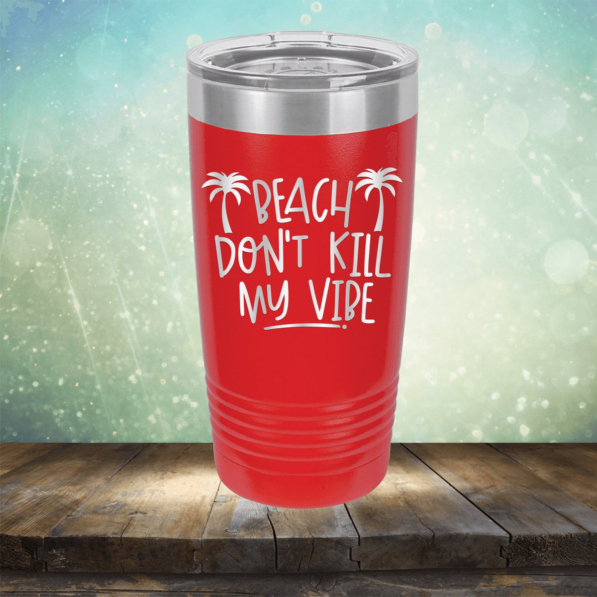 Beach Don&#39;t Kill My Vibe - Laser Etched Tumbler Mug