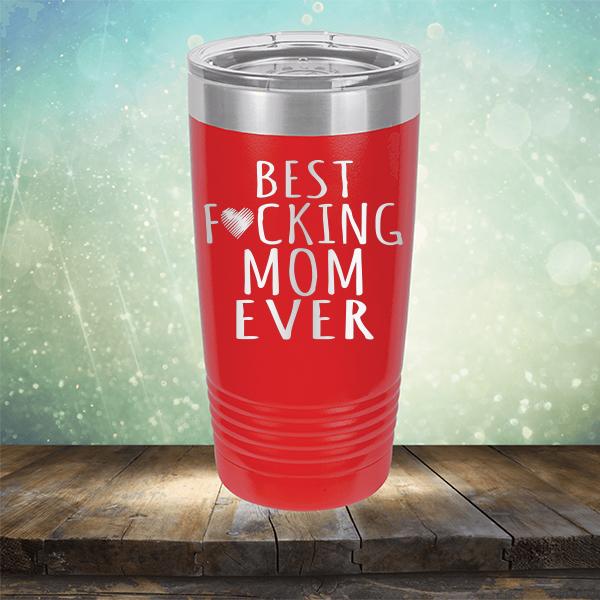 Best Fucking Mom Ever - Laser Etched Tumbler Mug