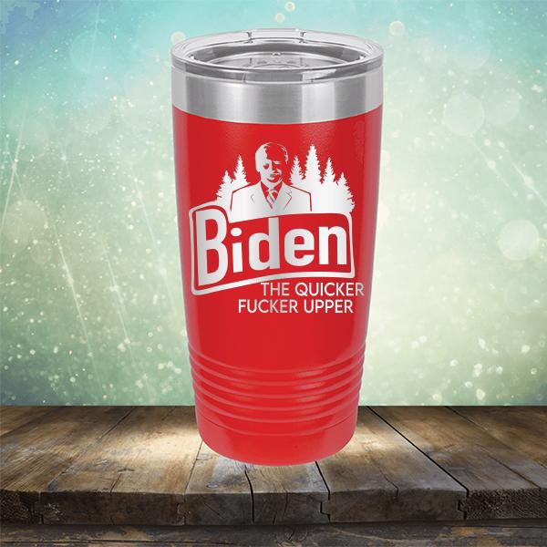 Joe Biden The Quicker Fucker Upper - Laser Etched Tumbler Mug