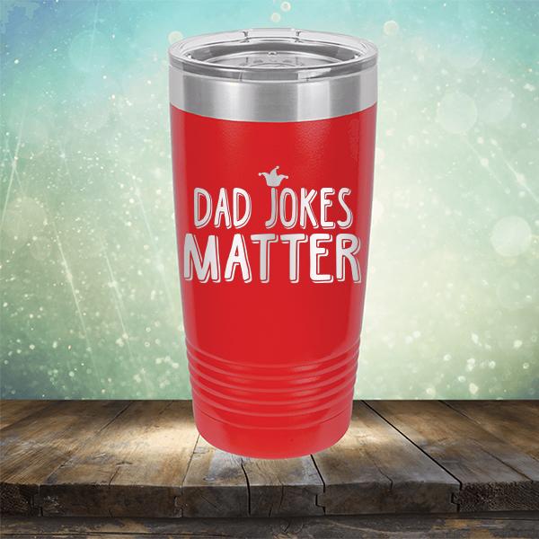 Dad Jokes Matter - Laser Etched Tumbler Mug