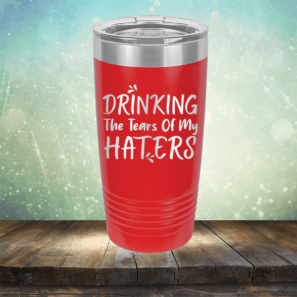 Drinking The Tears Of My Haters - Laser Etched Tumbler Mug