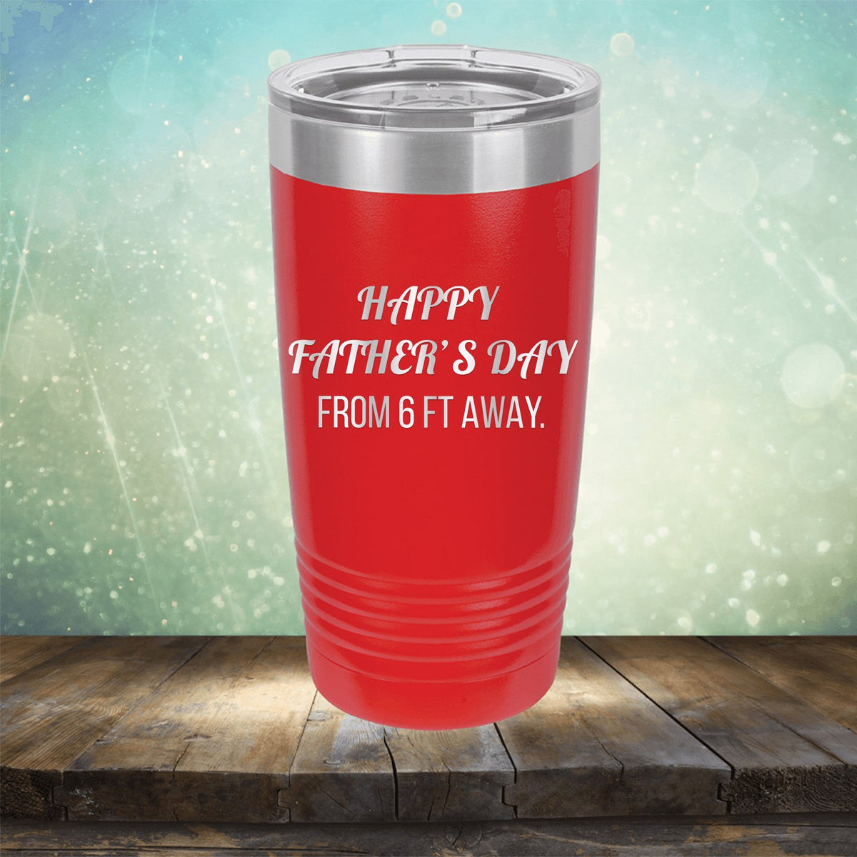 Happy Father&#39;s Day From 6 Ft Away - Laser Etched Tumbler Mug