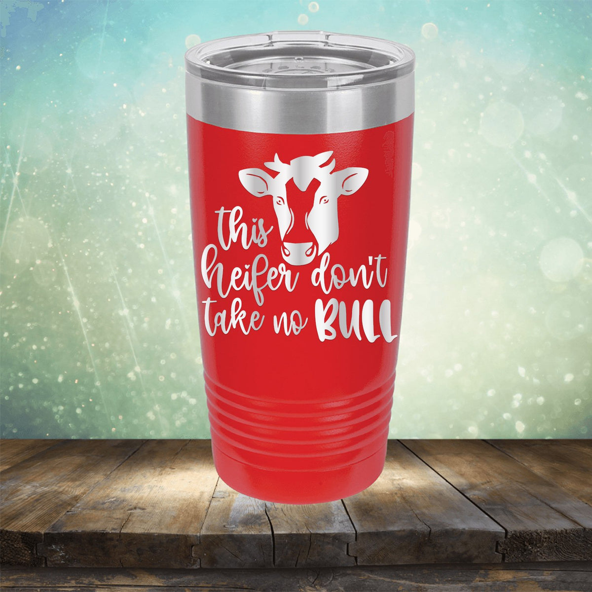 This Heifer Don&#39;t Take No Bull - Laser Etched Tumbler Mug