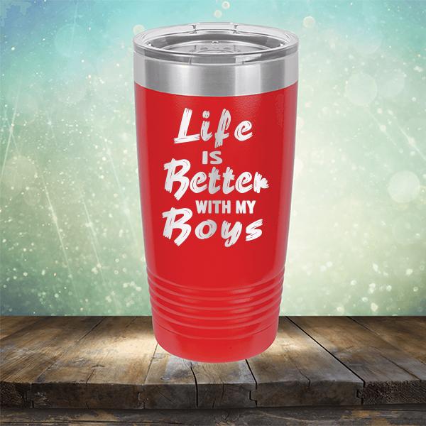 Life is Better With My Boys - Laser Etched Tumbler Mug