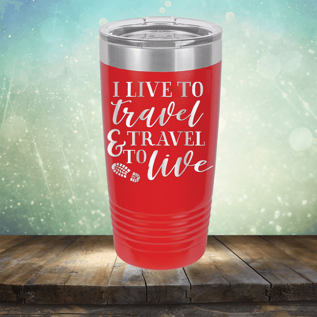 I Live to Travel &amp; Travel to Live